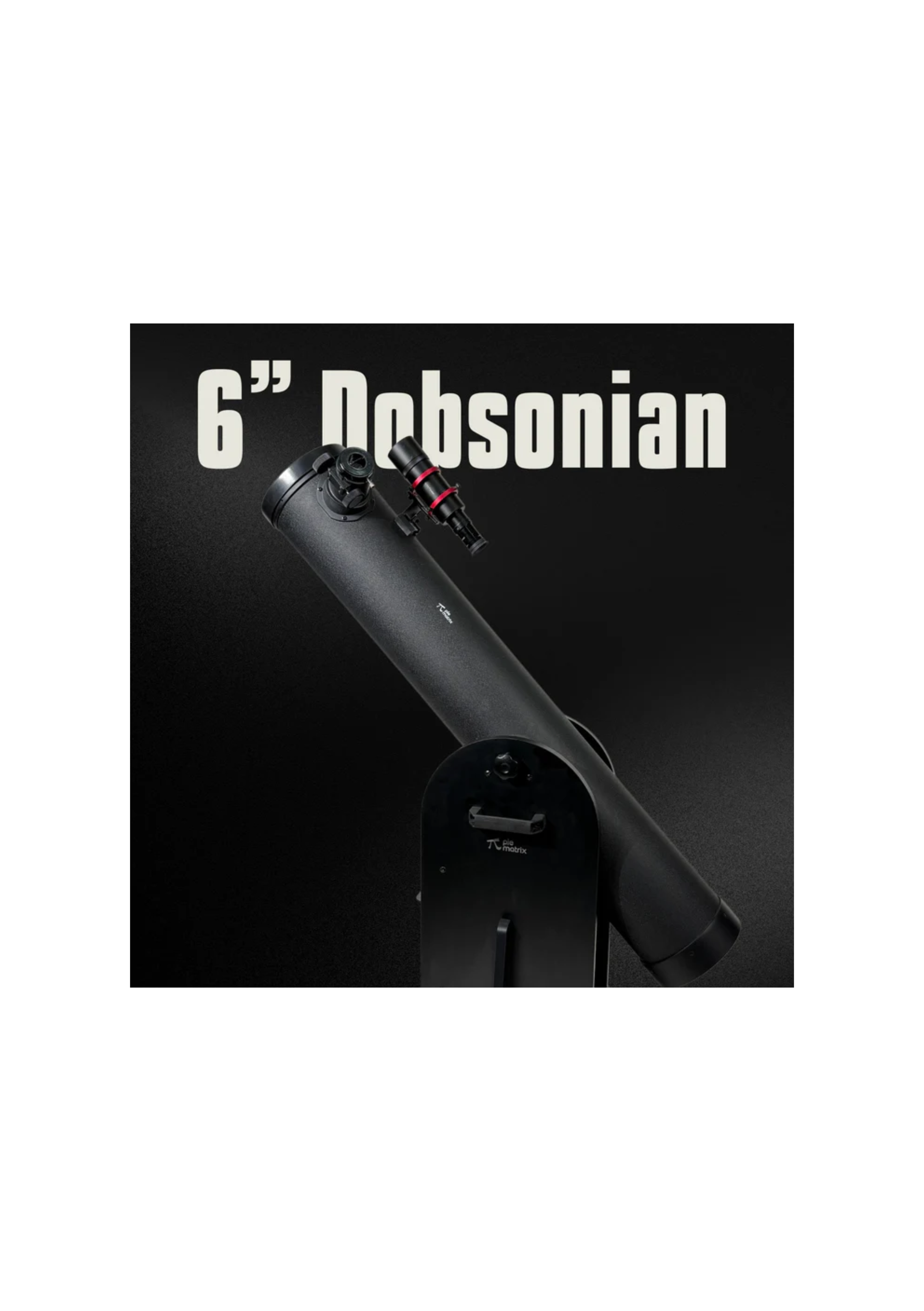 Pie Matrix Olympus- 6 inch Dobsonian Telescope